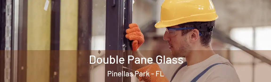  Double Pane Glass Pinellas Park - FL