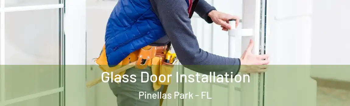  Glass Door Installation Pinellas Park - FL